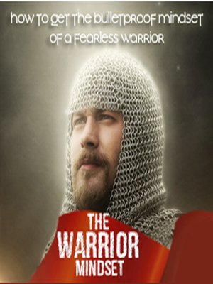 cover image of Warrior Mindset--How to Cultivate a Warrior's Mindset to Become Unstoppable in All Aspects of Your Life